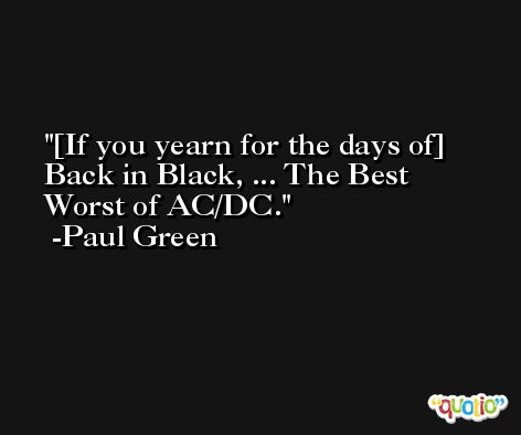 [If you yearn for the days of] Back in Black, ... The Best Worst of AC/DC. -Paul Green