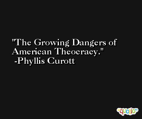 The Growing Dangers of American Theocracy. -Phyllis Curott