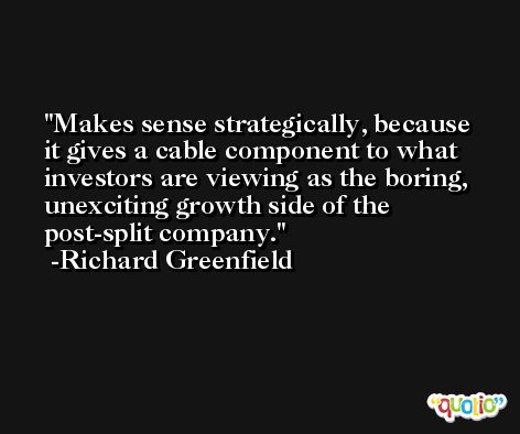 Makes sense strategically, because it gives a cable component to what investors are viewing as the boring, unexciting growth side of the post-split company. -Richard Greenfield