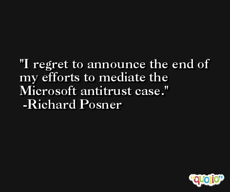 I regret to announce the end of my efforts to mediate the Microsoft antitrust case. -Richard Posner