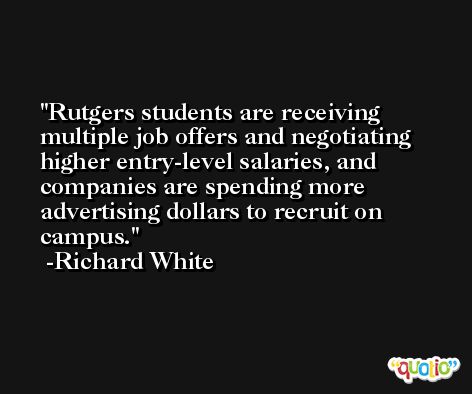 Rutgers students are receiving multiple job offers and negotiating higher entry-level salaries, and companies are spending more advertising dollars to recruit on campus. -Richard White