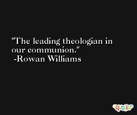 The leading theologian in our communion. -Rowan Williams