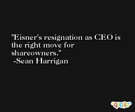 Eisner's resignation as CEO is the right move for shareowners. -Sean Harrigan