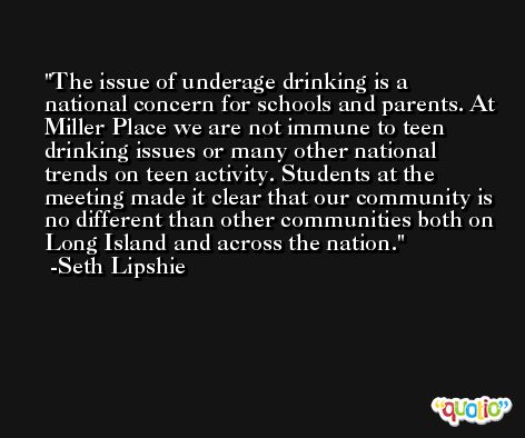 The issue of underage drinking is a national concern for schools and parents. At Miller Place we are not immune to teen drinking issues or many other national trends on teen activity. Students at the meeting made it clear that our community is no different than other communities both on Long Island and across the nation. -Seth Lipshie