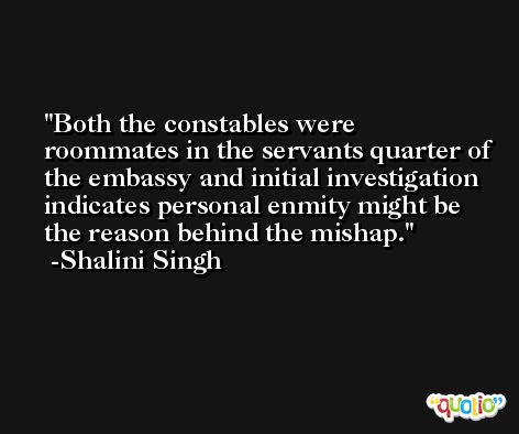 Both the constables were roommates in the servants quarter of the embassy and initial investigation indicates personal enmity might be the reason behind the mishap. -Shalini Singh