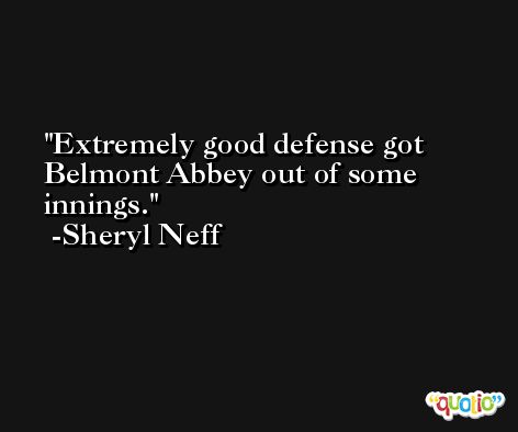 Extremely good defense got Belmont Abbey out of some innings. -Sheryl Neff