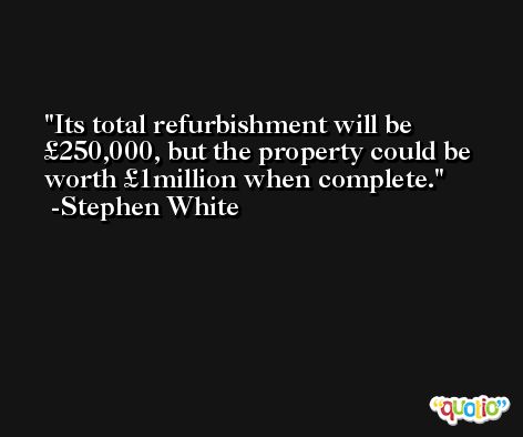 Its total refurbishment will be £250,000, but the property could be worth £1million when complete. -Stephen White