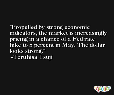 Propelled by strong economic indicators, the market is increasingly pricing in a chance of a Fed rate hike to 5 percent in May. The dollar looks strong. -Teruhisa Tsuji