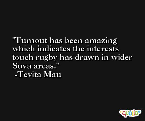 Turnout has been amazing which indicates the interests touch rugby has drawn in wider Suva areas. -Tevita Mau