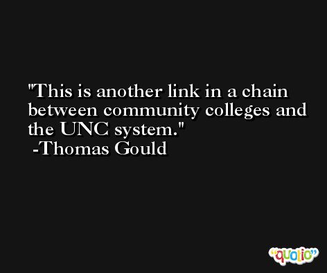 This is another link in a chain between community colleges and the UNC system. -Thomas Gould