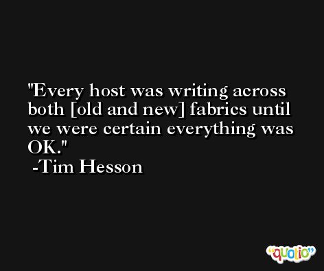 Every host was writing across both [old and new] fabrics until we were certain everything was OK. -Tim Hesson