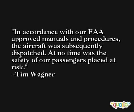 In accordance with our FAA approved manuals and procedures, the aircraft was subsequently dispatched. At no time was the safety of our passengers placed at risk. -Tim Wagner