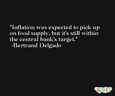 Inflation was expected to pick up on food supply, but it's still within the central bank's target. -Bertrand Delgado
