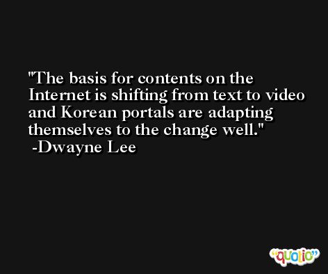 The basis for contents on the Internet is shifting from text to video and Korean portals are adapting themselves to the change well. -Dwayne Lee