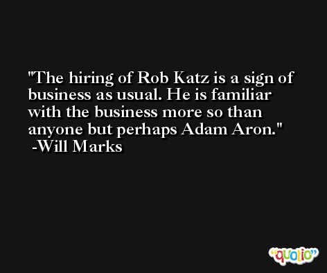 The hiring of Rob Katz is a sign of business as usual. He is familiar with the business more so than anyone but perhaps Adam Aron. -Will Marks