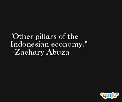 Other pillars of the Indonesian economy. -Zachary Abuza