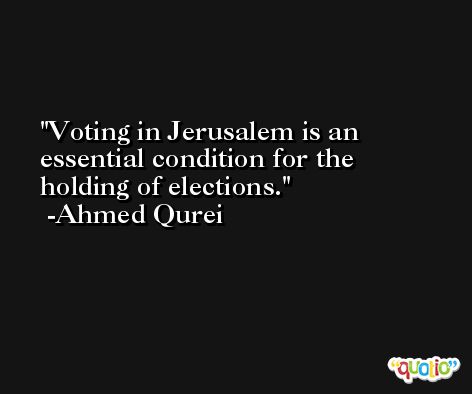 Voting in Jerusalem is an essential condition for the holding of elections. -Ahmed Qurei