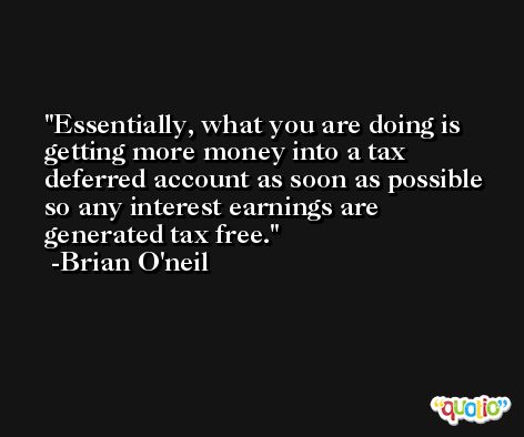 Essentially, what you are doing is getting more money into a tax deferred account as soon as possible so any interest earnings are generated tax free. -Brian O'neil