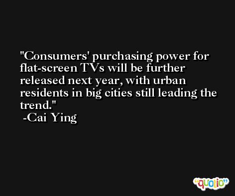Consumers' purchasing power for flat-screen TVs will be further released next year, with urban residents in big cities still leading the trend. -Cai Ying