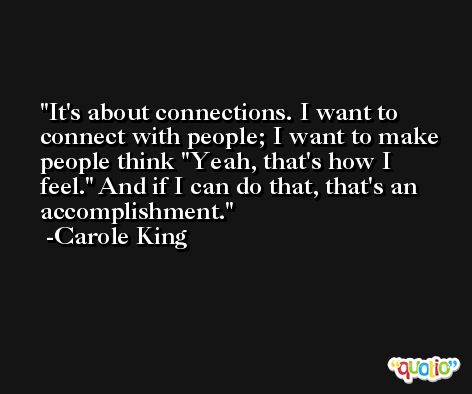 It's about connections. I want to connect with people; I want to make people think 