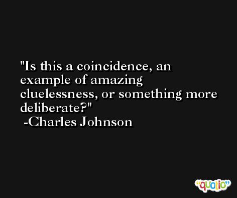 Is this a coincidence, an example of amazing cluelessness, or something more deliberate? -Charles Johnson