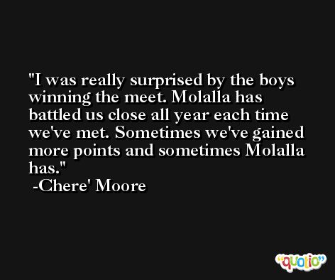 I was really surprised by the boys winning the meet. Molalla has battled us close all year each time we've met. Sometimes we've gained more points and sometimes Molalla has. -Chere' Moore
