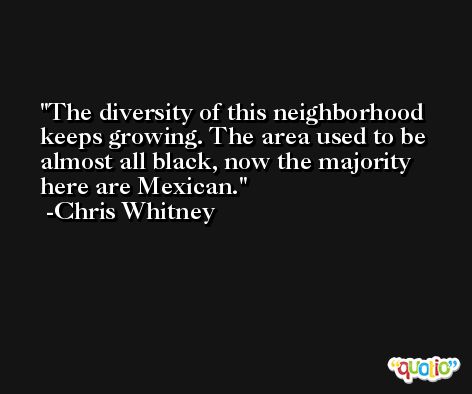The diversity of this neighborhood keeps growing. The area used to be almost all black, now the majority here are Mexican. -Chris Whitney
