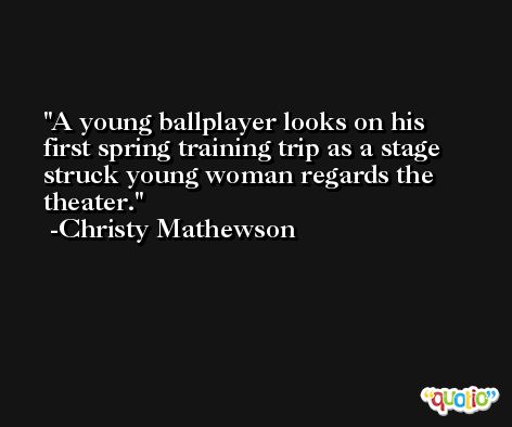 A young ballplayer looks on his first spring training trip as a stage struck young woman regards the theater. -Christy Mathewson