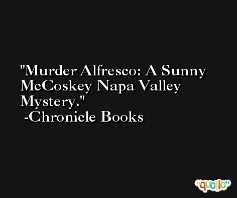 Murder Alfresco: A Sunny McCoskey Napa Valley Mystery. -Chronicle Books