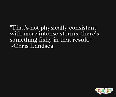 That's not physically consistent with more intense storms, there's something fishy in that result. -Chris Landsea