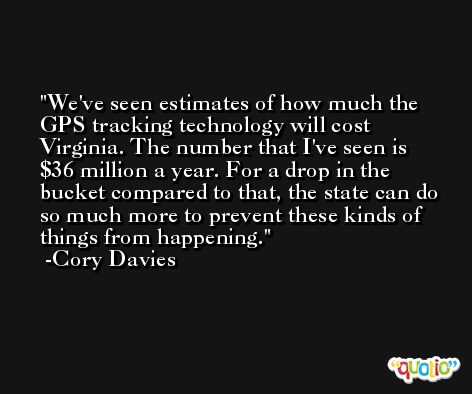We've seen estimates of how much the GPS tracking technology will cost Virginia. The number that I've seen is $36 million a year. For a drop in the bucket compared to that, the state can do so much more to prevent these kinds of things from happening. -Cory Davies