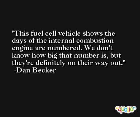 This fuel cell vehicle shows the days of the internal combustion engine are numbered. We don't know how big that number is, but they're definitely on their way out. -Dan Becker