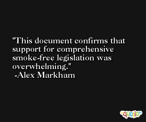 This document confirms that support for comprehensive smoke-free legislation was overwhelming. -Alex Markham