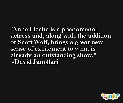 Anne Heche is a phenomenal actress and, along with the addition of Scott Wolf, brings a great new sense of excitement to what is already an outstanding show. -David Janollari