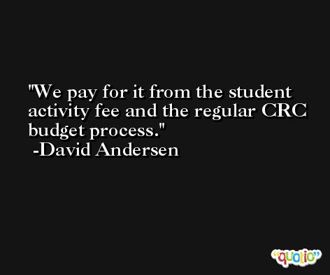 We pay for it from the student activity fee and the regular CRC budget process. -David Andersen