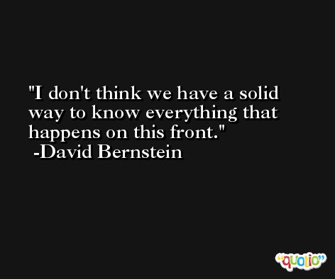I don't think we have a solid way to know everything that happens on this front. -David Bernstein