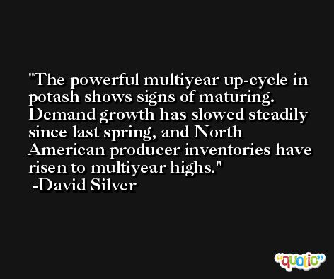 The powerful multiyear up-cycle in potash shows signs of maturing. Demand growth has slowed steadily since last spring, and North American producer inventories have risen to multiyear highs. -David Silver
