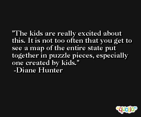The kids are really excited about this. It is not too often that you get to see a map of the entire state put together in puzzle pieces, especially one created by kids. -Diane Hunter