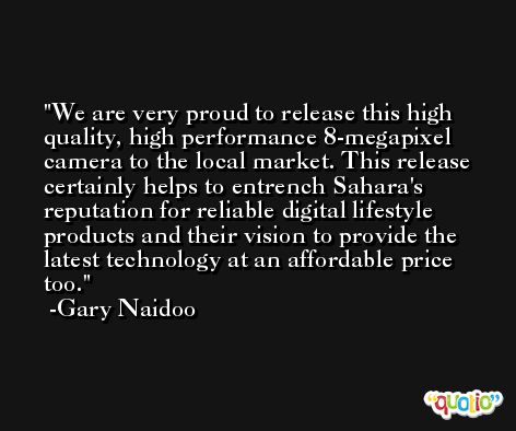 We are very proud to release this high quality, high performance 8-megapixel camera to the local market. This release certainly helps to entrench Sahara's reputation for reliable digital lifestyle products and their vision to provide the latest technology at an affordable price too. -Gary Naidoo