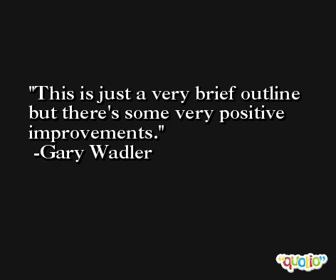 This is just a very brief outline but there's some very positive improvements. -Gary Wadler