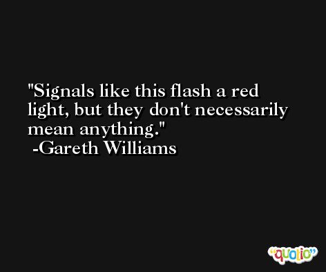 Signals like this flash a red light, but they don't necessarily mean anything. -Gareth Williams