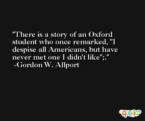 There is a story of an Oxford student who once remarked, 