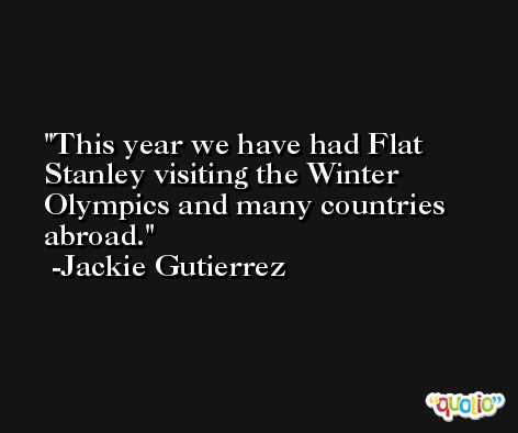 This year we have had Flat Stanley visiting the Winter Olympics and many countries abroad. -Jackie Gutierrez