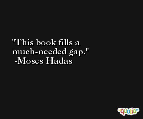 This book fills a much-needed gap. -Moses Hadas