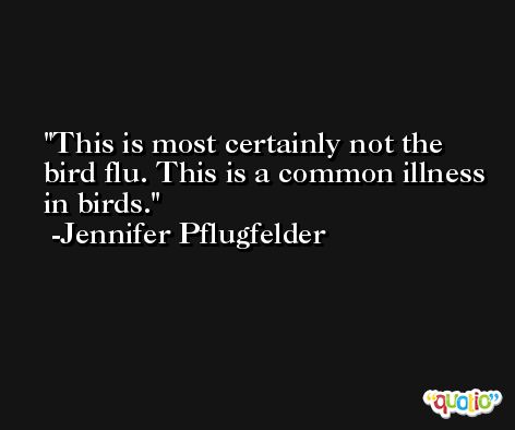 This is most certainly not the bird flu. This is a common illness in birds. -Jennifer Pflugfelder