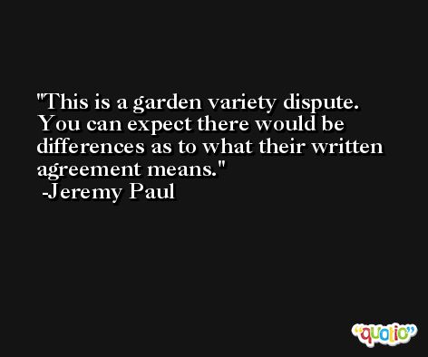 This is a garden variety dispute. You can expect there would be differences as to what their written agreement means. -Jeremy Paul