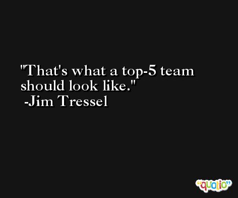 That's what a top-5 team should look like. -Jim Tressel