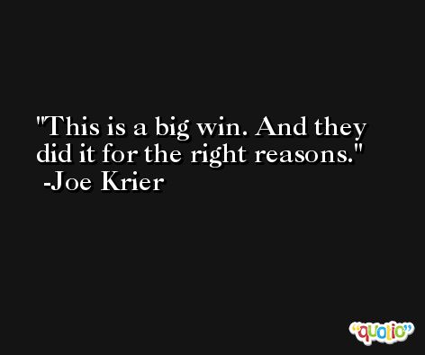 This is a big win. And they did it for the right reasons. -Joe Krier