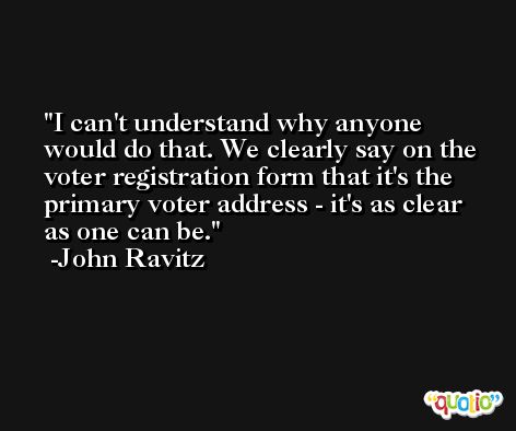I can't understand why anyone would do that. We clearly say on the voter registration form that it's the primary voter address - it's as clear as one can be. -John Ravitz