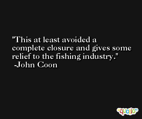 This at least avoided a complete closure and gives some relief to the fishing industry. -John Coon